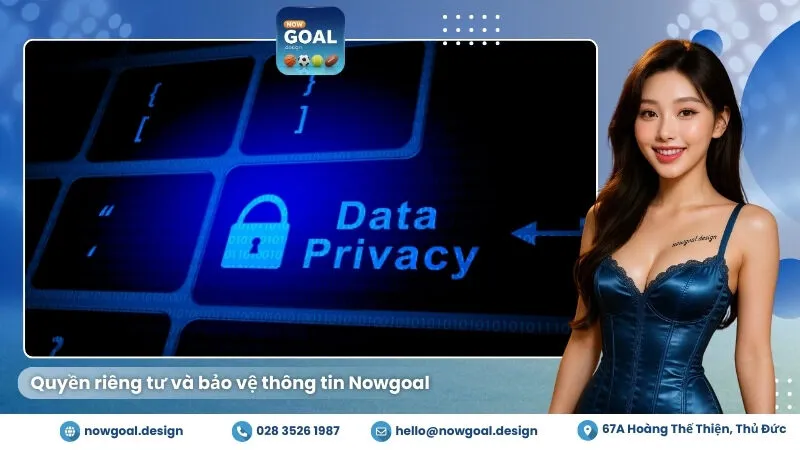 Quyền riêng tư và bảo vệ thông tin Nowgoal