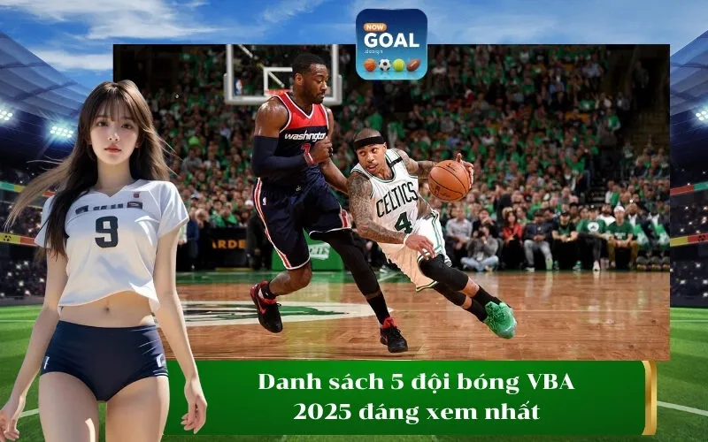 Danh sách 5 đội bóng VBA 2025 đáng xem nhất